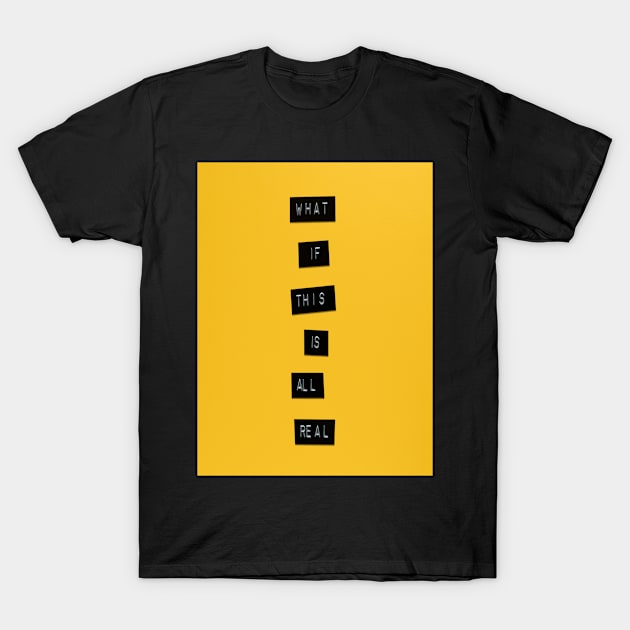 What Is This Is All Real T-Shirt by BlackRose Store